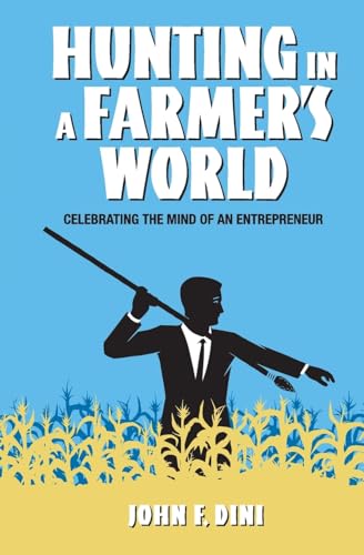 Hunting in a Farmer's World: Celebrating the Mind of an Entrepreneur